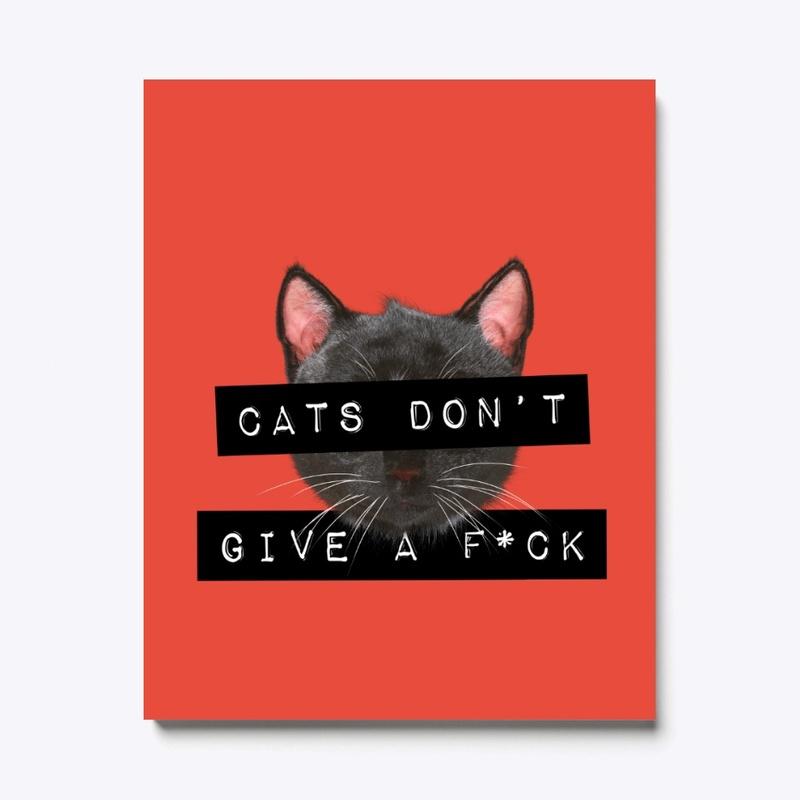 Cats Don't Give A F*ck